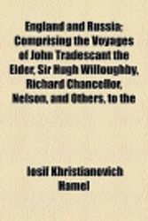 Cover Art for 9781459048546, England and Russia; Comprising the Voyages of John Tradescant the Elder, Sir Hugh Willoughby, Richard Chancellor, Nelson, and Others, to the by Iosif Khristanovich Hamel