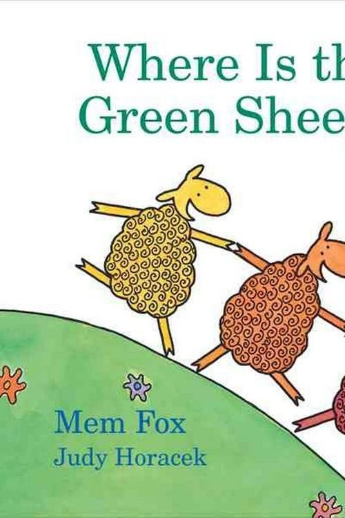 Cover Art for 9780152067045, Where Is the Green Sheep? by Mem Fox, Judy Horacek