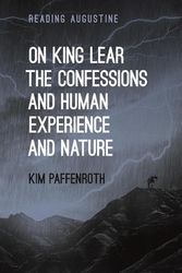 Cover Art for 9781350203198, On King Lear, The Confessions, and Human Experience and Nature (Reading Augustine) by Kim Paffenroth