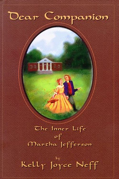 Cover Art for 9781571740755, Dear Companion: The Inner Life of Martha Jefferson (River Lethe Book) by Kelly Joyce Neff
