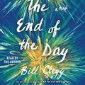 Cover Art for 9781508252337, The End of the Day by Bill Clegg