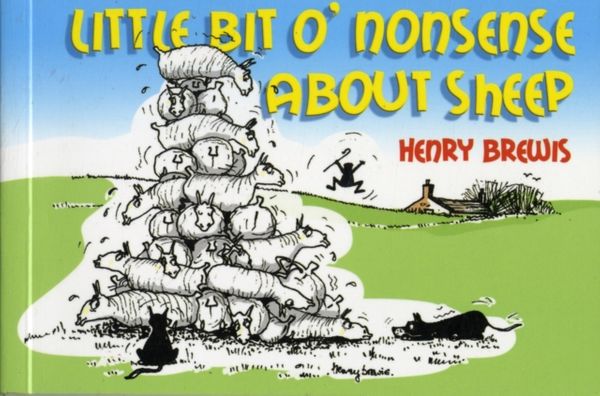Cover Art for 9781905523979, Little Bit O'nonsense About Sheep by Henry Brewis