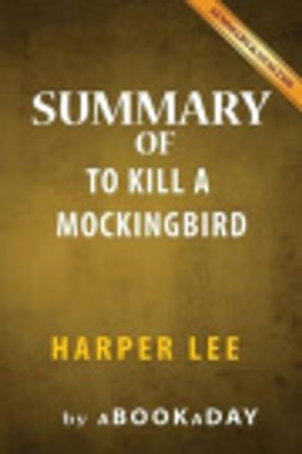 Cover Art for 9781539120391, Summary of to Kill a Mockingbird(Harperperennial Modern Classics) by Harper Lee... by aBookaDay