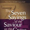 Cover Art for 9780801065736, The Seven Sayings of the Saviour on the Cross by Arthur W. Pink