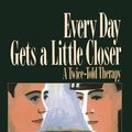 Cover Art for 9780786723171, Every Day Gets a Little Closer by Irvin D. Yalom, Ginny Elkin