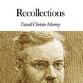Cover Art for 1230000270337, Recollections by David Christie Murray