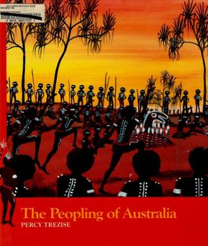 Cover Art for 9781555329501, The Peopling of Australia (Stories of the Dreamtime-Tales of the Aboriginal People) by Percy Trezise