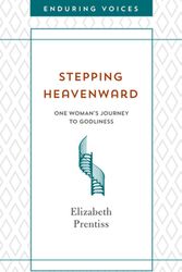 Cover Art for 9781643523071, Stepping Heavenward (Enduring Voices) by Elizabeth Prentiss