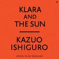 Cover Art for B08BPK9VBR, Klara and the Sun by Kazuo Ishiguro