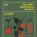 Cover Art for B0CHM95DFD, The Self-Sufficiency Garden by Huw Richards, Sam Cooper