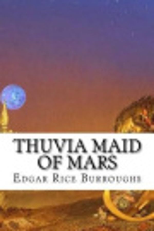 Cover Art for 9781537785318, Thuvia, Maid of Mars by Rice Edgar