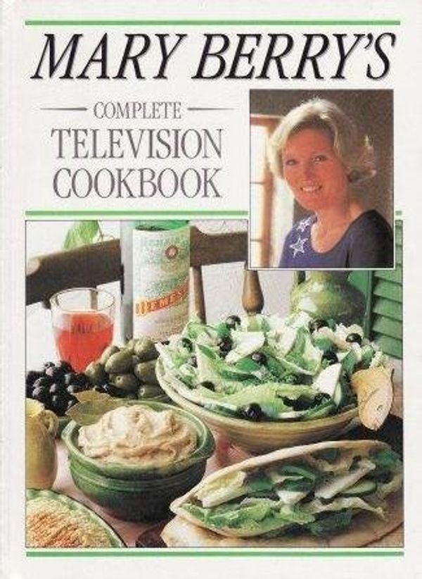 Cover Art for 9780748100002, Mary Berry's Complete Television Cookbook by Mary BERRY