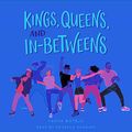 Cover Art for B07N2YBP38, Kings, Queens, and In-Betweens by Tanya Boteju