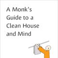 Cover Art for 9780143133339, A Monk's Guide to a Clean House and Mind: Housekeeping Secrets from the World's Tidiest Monks by Shoukei Matsumoto