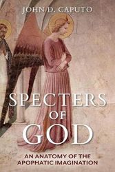 Cover Art for 9780253063014, Specters of God by Thomas J Watson Professor of Religion and Humanities and Professor of Philosophy John D Caputo