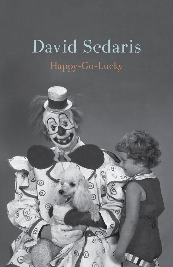 Cover Art for 9781408714102, Happy-Go-Lucky by David Sedaris