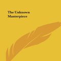 Cover Art for 9781425462215, The Unknown Masterpiece by Honore De Balzac