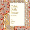 Cover Art for 9780008123024, Celtic Daily Prayer: Volume One: The Journey Begins by Northumbria Community