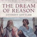 Cover Art for 9780140252743, The Dream of Reason by Anthony Gottlieb