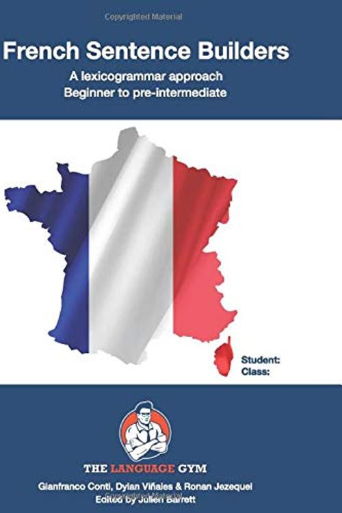 Cover Art for 9798665096872, French Sentence Builders – A Lexicogrammar approach: Beginner to pre-intermediate (The Language Gym) by Dr. Gianfranco Conti, Viñales, Mr Dylan, Mr. Ronan Jezequel