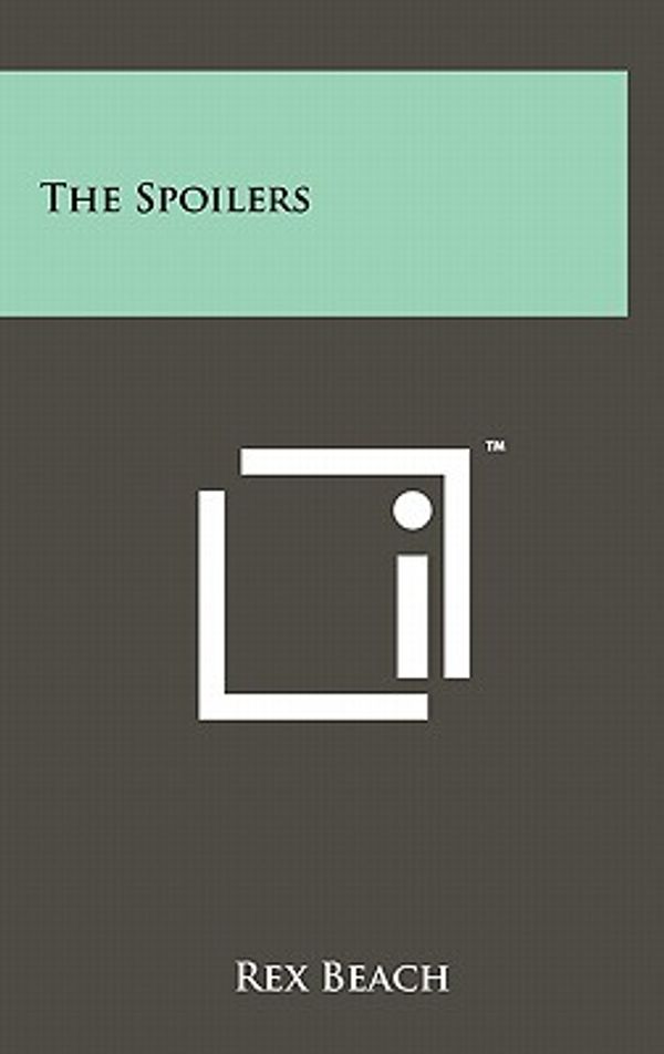 Cover Art for 9781258052553, The Spoilers by Rex Beach