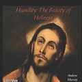 Cover Art for 9781520357645, Humility : The Beauty of Holiness by Andrew Murray