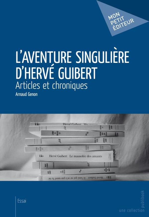 Cover Art for 9782748384574, L'Aventure singulière d'Hervé Guibert by Arnaud Genon