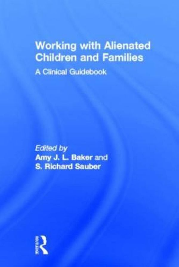 Cover Art for 9780415518024, Working With Alienated Children and Families by Amy J. L. Baker