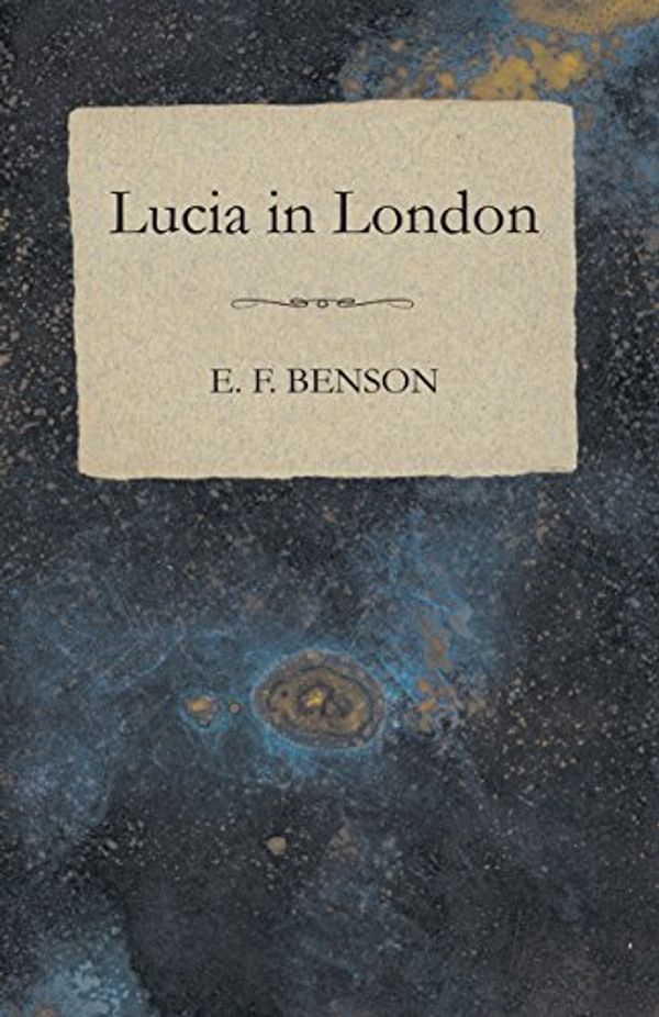 Cover Art for B00WMIHYVQ, Lucia in London by E. F. Benson