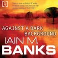 Cover Art for 9781405512244, Against a Dark Background by Iain M. Banks