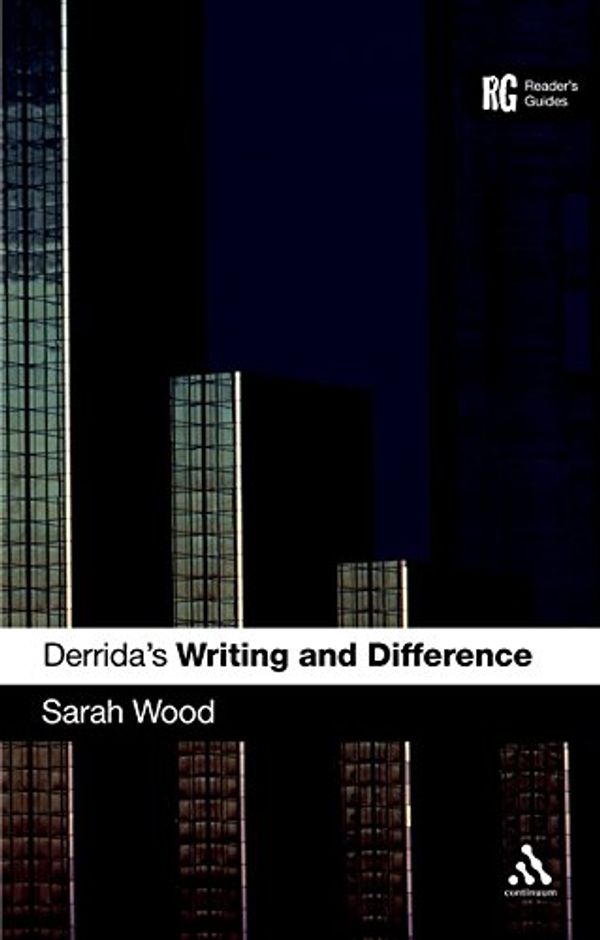 Cover Art for 9780826491923, Derrida's 'Writing and Difference' A Reader's Guide by Sarah Wood