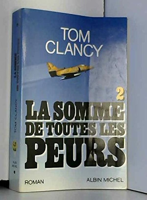 Cover Art for B008H761CE, LA SOMME DE TOUTES LES PEURS by Tom Clancy