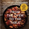 Cover Art for 9781849075367, From the Oven to the Table: Simple dishes that look after themselves by Diana Henry