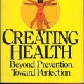 Cover Art for 9780395429532, Creating Health: Beyond Prevention, Toward Perfection by Deepak Chopra