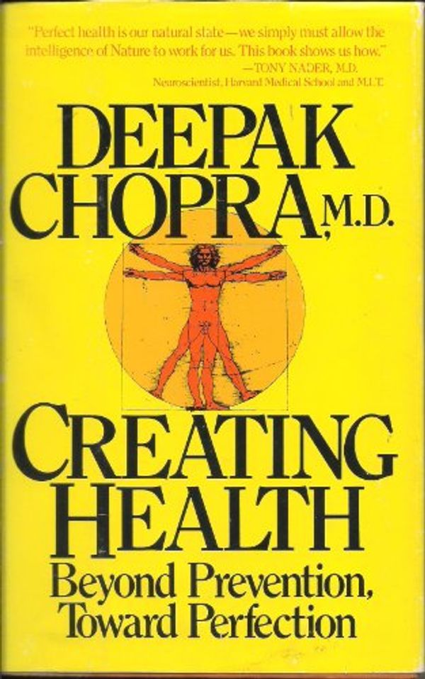 Cover Art for 9780395429532, Creating Health: Beyond Prevention, Toward Perfection by Deepak Chopra