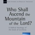 Cover Art for 9780830826384, Who Shall Ascend the Mountain of the Lord?A Biblical Theology of the Book of Leviticus by L Michael Morales