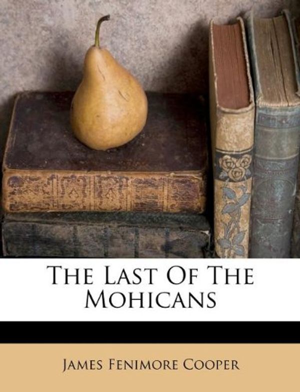 Cover Art for 9781179314846, The Last of the Mohicans by James Fenimore Cooper