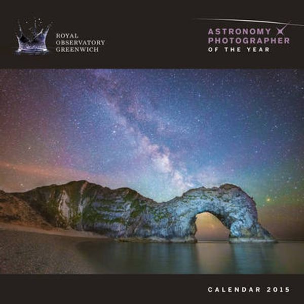 Cover Art for 9781783610792, Royal Observatory Greenwich Astronomy Photographer of the Year wall calendar 2015 (Art calendar) (Flame Tree Publishing) by Unknown