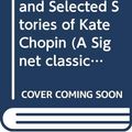 Cover Art for 9780606037198, The Awakening, and Selected Stories of Kate Chopin by Kate Chopin, Barbara H. Solomon