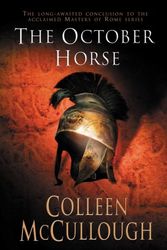 Cover Art for 9780099461326, The October Horse by McCullough Doctor of Neurophysiology, Colleen