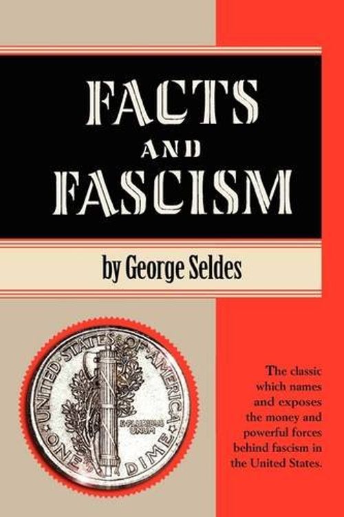 Cover Art for 9781615770434, Facts and Fascism by George Seldes