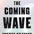 Cover Art for 9780593593950, The Coming Wave: Technology, Power, and the Twenty-first Century's Greatest Dilemma by Mustafa Suleyman