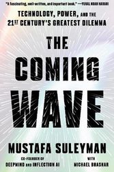 Cover Art for 9780593593950, The Coming Wave: Technology, Power, and the Twenty-first Century's Greatest Dilemma by Mustafa Suleyman