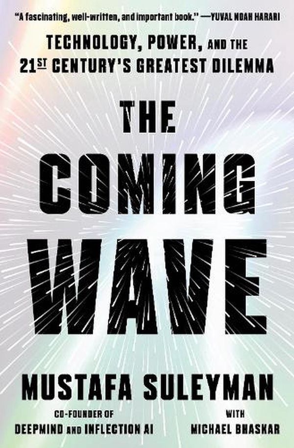 Cover Art for 9780593593950, The Coming Wave: Technology, Power, and the Twenty-first Century's Greatest Dilemma by Mustafa Suleyman