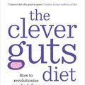Cover Art for 9781780723044, The Clever Gut Diet by Michael Mosley