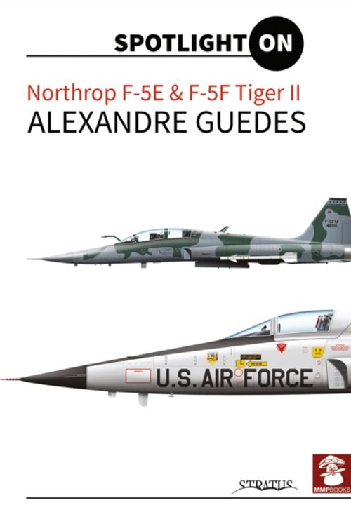 Cover Art for 9788365281593, Northrop F-5E & F-5F Tiger IISpotlight on by Alexandre Guedes