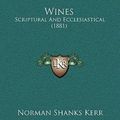 Cover Art for 9781164249047, Wines by Norman Shanks Kerr