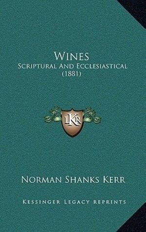 Cover Art for 9781164249047, Wines by Norman Shanks Kerr