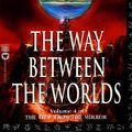 Cover Art for 9780446609876, The Way Between the Worlds (The View From the Mirror, Book 4) by Ian Irvine