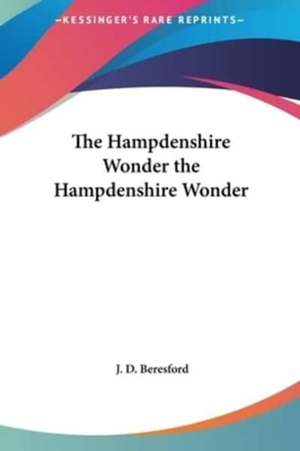 Cover Art for 9781161465396, The Hampdenshire Wonder the Hampdenshire Wonder by J D. Beresford